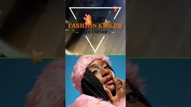 'FASHION KILLER- Ayra Star.    https://youtube.com/playlist?list=PLqsFh2-gKr01p9hTaCnLAAZodakwpwT4m'