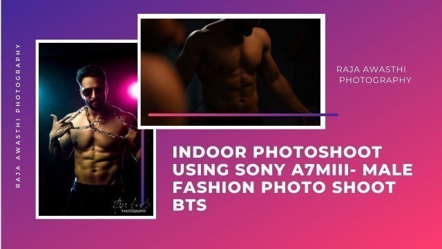 'INDOOR PHOTOSHOOT USING SONY A7MIII- MALE FASHION PHOTO SHOOT BTS'