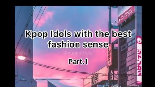 'K-pop idols with the best fashion sense