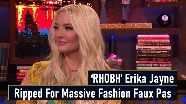 '‘RHOBH’ Erika Jayne Ripped For Massive Fashion Faux Pas'