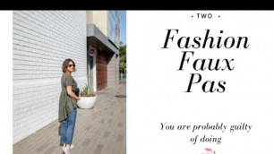 'Two Fashion Faux Pas you are Probably Guilty of...'