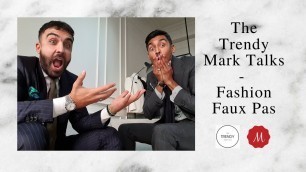 'The Trendy Mark Talks - Fashion Faux Pas'