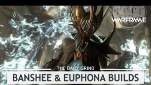 'Warframe: 3x Builds for Banshee Prime & Euphona Prime [thedailygrind]'