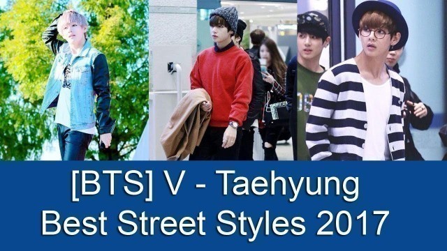 '[BTS] V - Taehyung Fashion Ranking - Best Street Styles 2017'