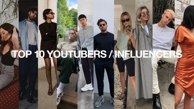 'TEN Fashion YouTubers / Influencers You Should Check Out'