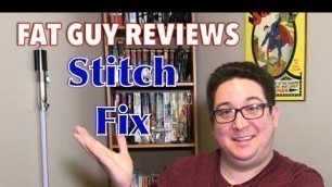 'STITCH FIX OCT 2017: Fat Guy Reviews.'