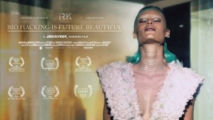 'Bio Hacking Is Future Beautiful - A Short Scifi Fashion Film'