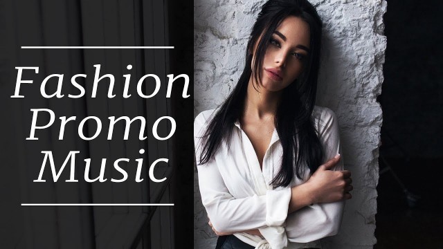 '[Royalty Free] Fashion Show Promo Background Music'