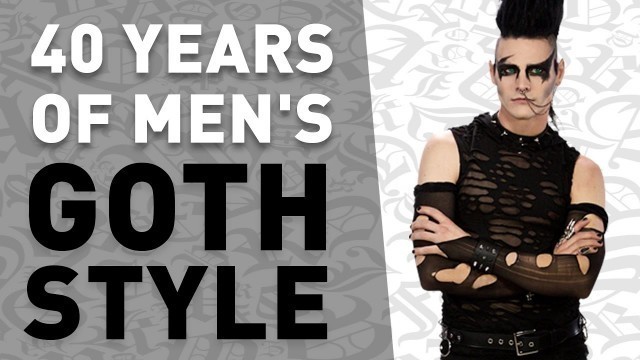 '40 Years of Men\'s Goth Style (in under 5 minutes)'