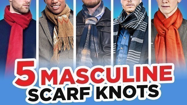 '5 Masculine Scarf Knots Every Man Needs To Know'