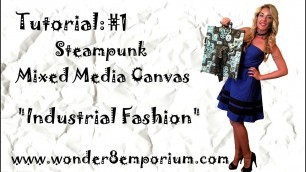 'Steampunk Mixed Media Art Canvas “Industrial Fashion”, Tutorial #1 of 3'