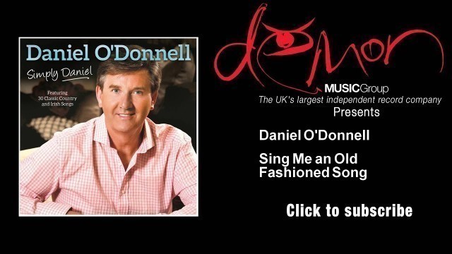 'Daniel O\'Donnell - Sing Me an Old Fashioned Song'