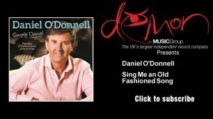 'Daniel O\'Donnell - Sing Me an Old Fashioned Song'