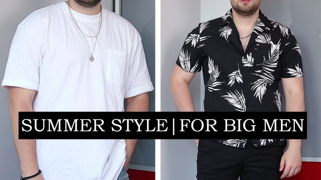 '5 Summer Style Essentials For Big Guys | Summer Style For Big Guys 2020'