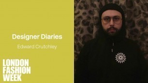 'Edward Crutchley: LFW Designer Diary'