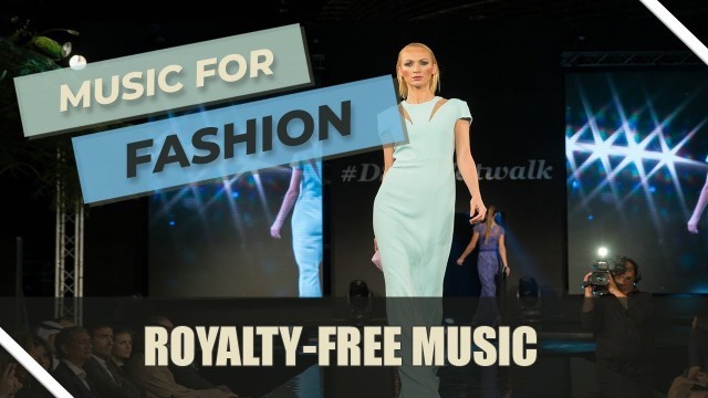 'Luxury Fashion Show / Background Music For Videos'