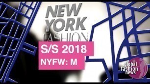 'New York Men\'s Fashion Week Spring / Summer 2018  | Global Fashion News'