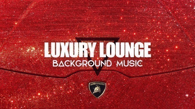 'Luxury Lounge and Chill-Out Background | Music for Fashion Shows & Trendy Vlogs'