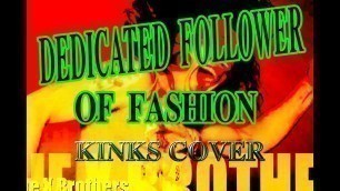 'Dedicated Follower of Fashion Kinks cover by The X Brothers'