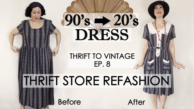 '1920\'s style vintage dress thrift store  REFASHION - DIY vintage dress - Thrift to Vintage ep8 -'