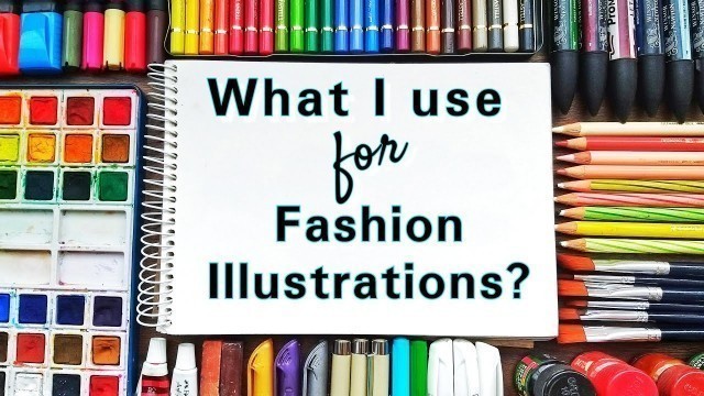 'Materials I use for my Fashion Illustrations | Art Supplies | Guide for Beginners'