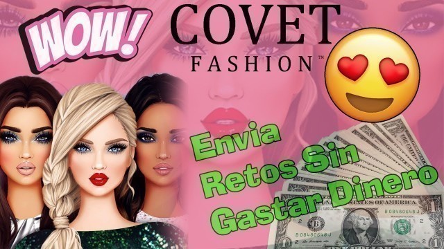 'COVET FASHION/ ENVIA RETOS SIN GASTAR DINERO!!!'