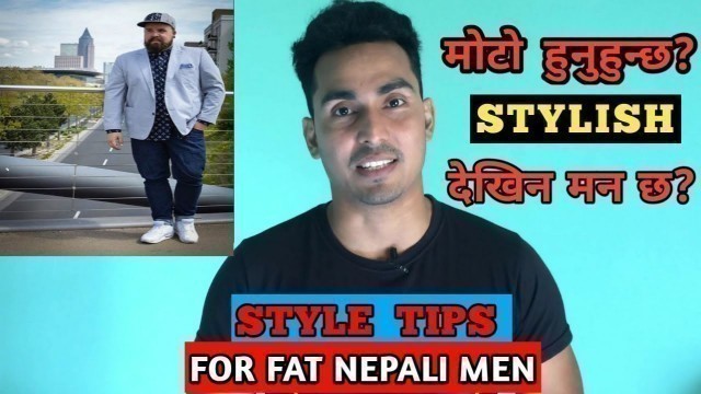 'Style Tips For Fat Nepali Men | Fashion Style For Fat Men | NEPALI | FIT NEPAL |'