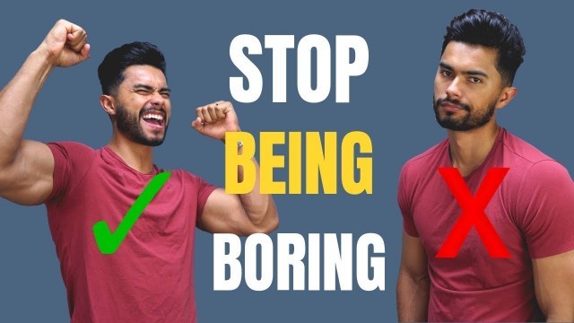 '5 Things That Will Make You More Interesting  | STOP Being BORING'