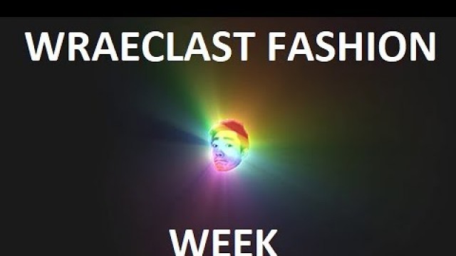 '2nd Annual Wraeclast Fashion Week'