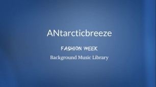 'ANtarcticbreeze - Fashion Week | Background Music'