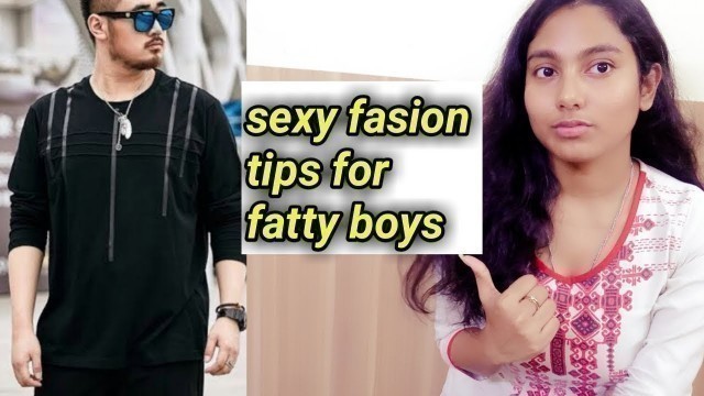 'Sexy fashion tips for fat & chubby men | how to look slimmer'