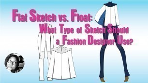 'Flat Sketch vs float what type of sketch should a fashion designer use'