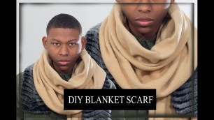 'DIY: Blanket Scarf/ How to Tie Blanket Scarves| Men\'s Fashion'