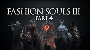 '[DS3] Fashion Souls III - Part 4'