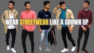 'How to Wear Streetwear Like a Grown MAN'