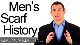 'Men\'s Scarves & History - Wear A Scarf With Confidence - Male Scarf Wearing Advice'