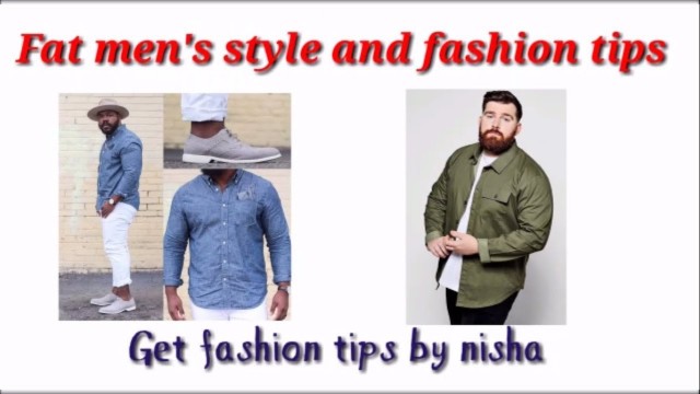 'FAT MEN\'S FASHION STYLE TIPS AND TRICKS'