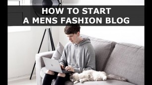 'How to Start a Mens Fashion Blog | Advice, Content, Photography | Gallucks'