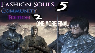 'Dark Souls 3 - Fashion Souls 5 - Community Edition 2: One More Final'