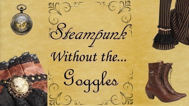 'Steampunk Without the Goggles'