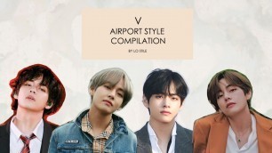 'V (Kim Taehyung) \'BTS\' - Airport Style Compilation'