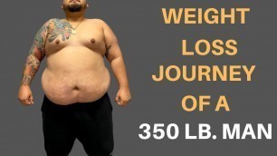 'The Weight Loss Journey Of A 350 Lb. Man'