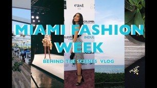 'Miami Fashion Week Vlog | What It\'s Like Inside A MIAFW Fashion Show'