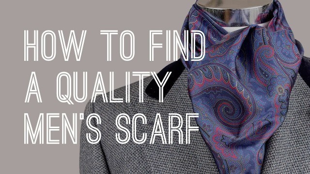 'Scarf Guide - How To Buy Quality Men\'s Scarves'