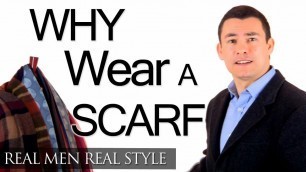 'Why A Man Should Wear A Scarf - Function & Fashion - Scarves Style & Warmth Protection'