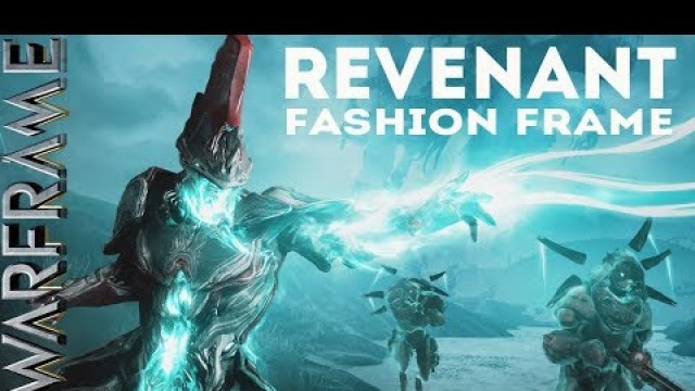 'Warframe: Revenant - Fashion Frame (The True End Game)'