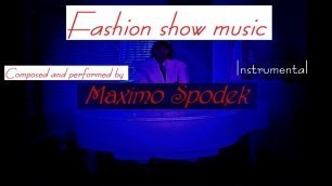 'FASHION SHOW MUSIC, BACKGROUND MUSIC, RAM WALK, CATWALK, INSTRUMENTAL'