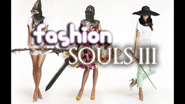 'Fashion Souls III'