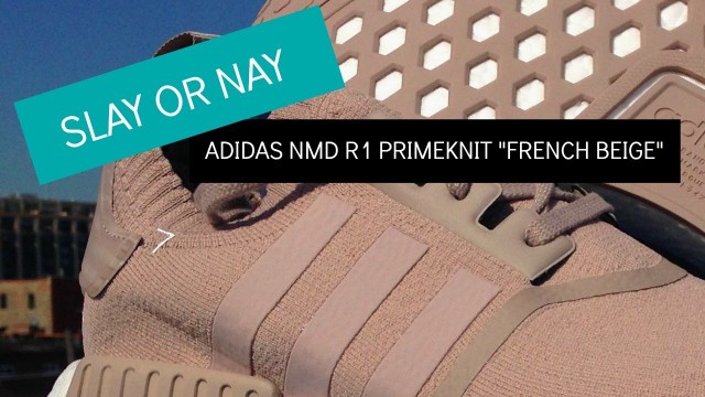 'Slay or Nay: Adidas NMD R1 Primeknit | Men\'s 2016 Summer Style'