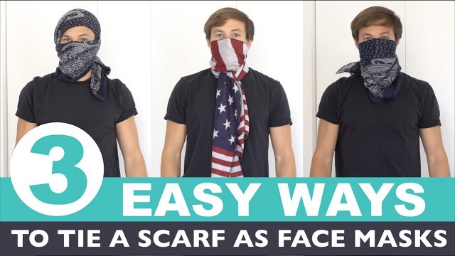 '3 Ways to Tie a Face Mask Using a Scarf for Men: How to Protect Face, Neck and Hair Using Scarves'